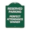 Signmission Reserved Parking-Perfect Attendance Winner, Green & White Aluminum Sign, 18" x 24", GW-1824-23147 A-DES-GW-1824-23147 - alternate 1